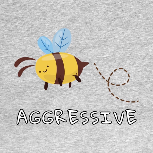 Bee Aggressive by JKA